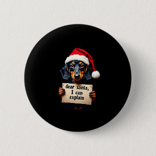 Funny Dachshund Christmas Dear Santa I Can Explain Button