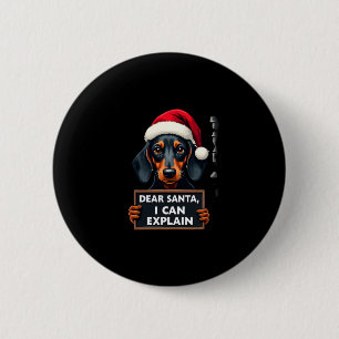 Funny Dachshund Christmas Dear Santa I Can Explain Button