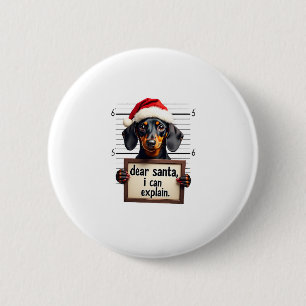 Funny Dachshund Christmas Dear Santa I Can Explain Button