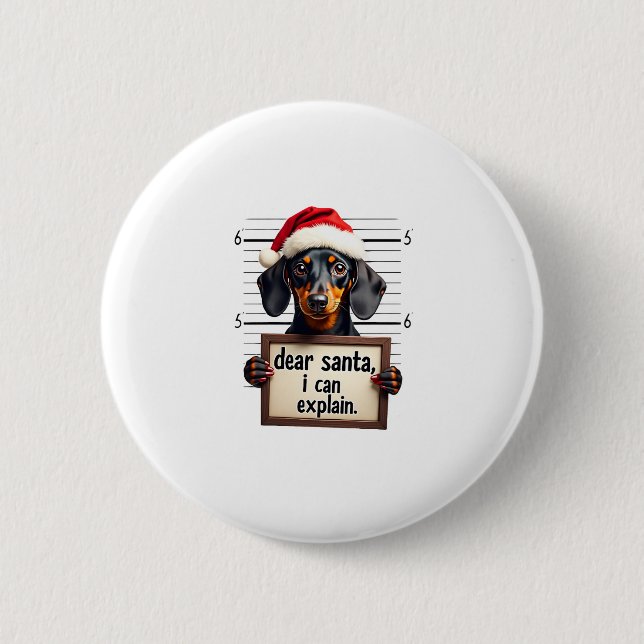 Funny Dachshund Christmas Dear Santa I Can Explain Button (Front)