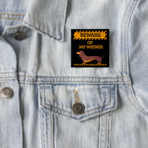 Funny Dachshund Dog Lover Beware of My Wiener Button