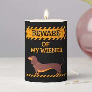 Funny Dachshund Dog Lover Beware of My Wiener Pillar Candle