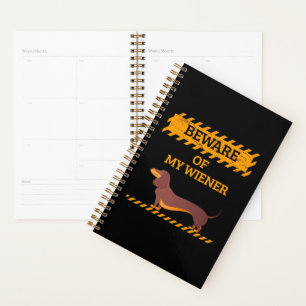 Funny Dachshund Dog Lover Beware of My Wiener Planner