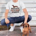 Funny Dachshund Dog Lover T-Shirt<br><div class="desc">Cute Obsessive Dachshund Disorder design. Funny dachshund lover humor gift with an adorable brown dachshund for an obsessed dog owner.</div>