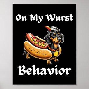 Funny Dachshund Dog On My Wurst Behavior German Poster