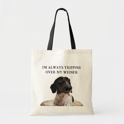 Funny Dachshund Dog  Tripping Over My Weiner Tote Bag