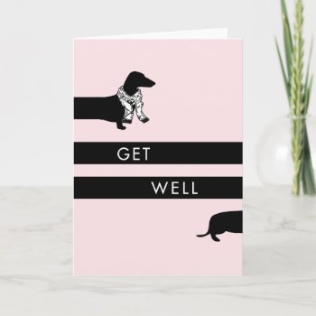 Funny Dachshund Get Well Card by Doxie_love at Zazzle