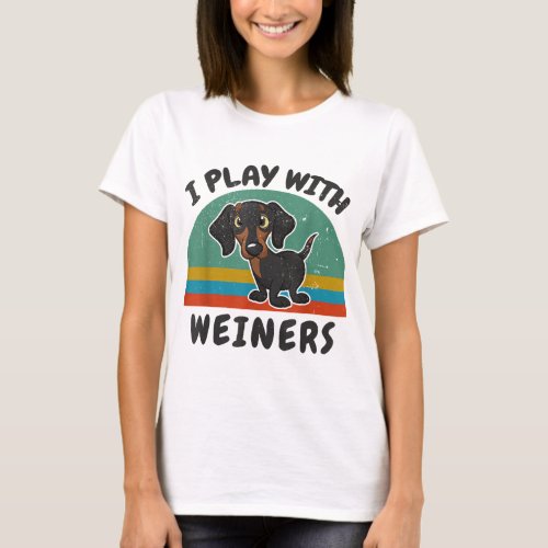 Funny Dachshund I Play With Weiners for Doxie Dog  T_Shirt