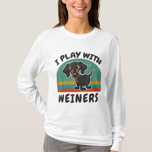 Funny Dachshund I Play With Weiners for Doxie Dog  T_Shirt
