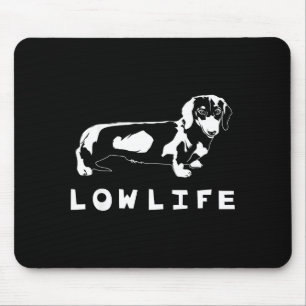Funny Dachshund Low Life Shirt  Mouse Pad