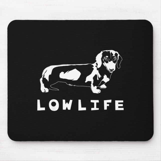 Funny Dachshund Low Life Shirt  Mouse Pad (Front)