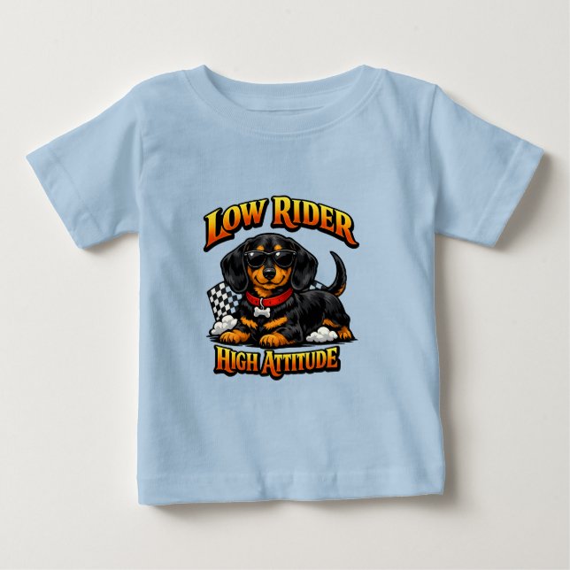 Funny Dachshund Low Rider High Attitude Baby T-Shirt (Front)
