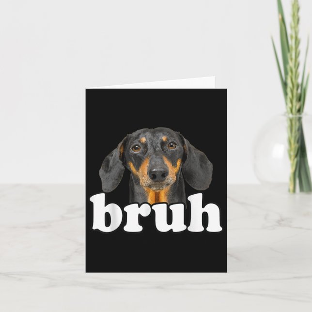 Funny Dachshund Meme Saying Bruh Funny Dog Sarcast Card (Front)