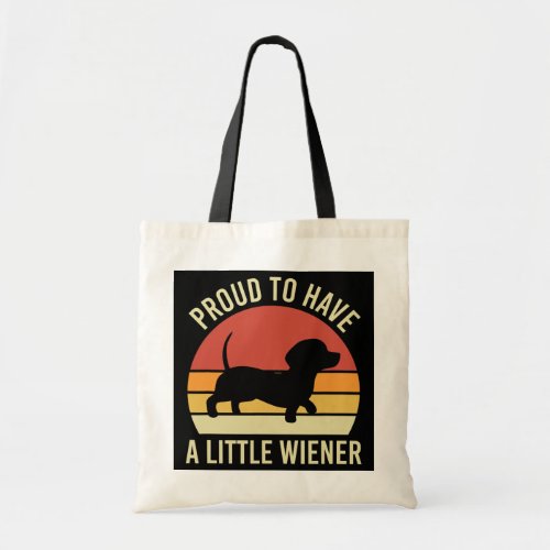Funny Dachshund Mom Proud to Have a Little Wiener Tote Bag