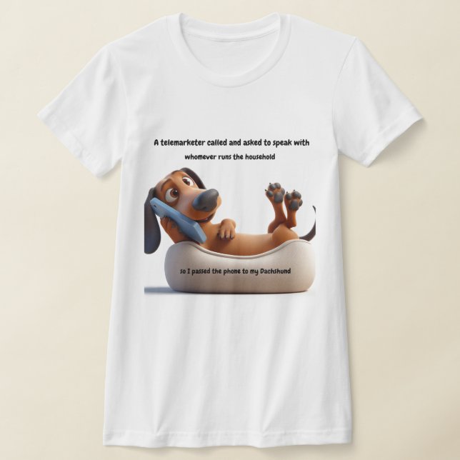 Funny Dachshund Telemarketer T-Shirt (Laydown)
