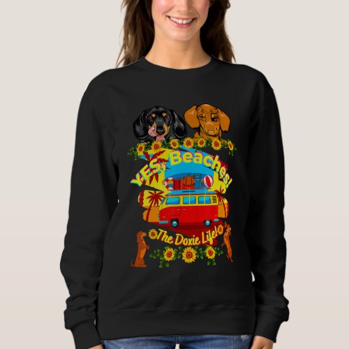 Funny Dachshund  Wiener Dog  Vintage Yes Beaches 1 Sweatshirt