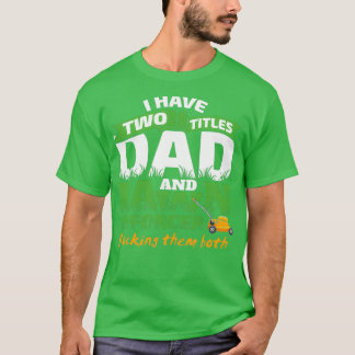 Funny Dad and Lawn Enforcer Mowing Men Joke (2) T-Shirt