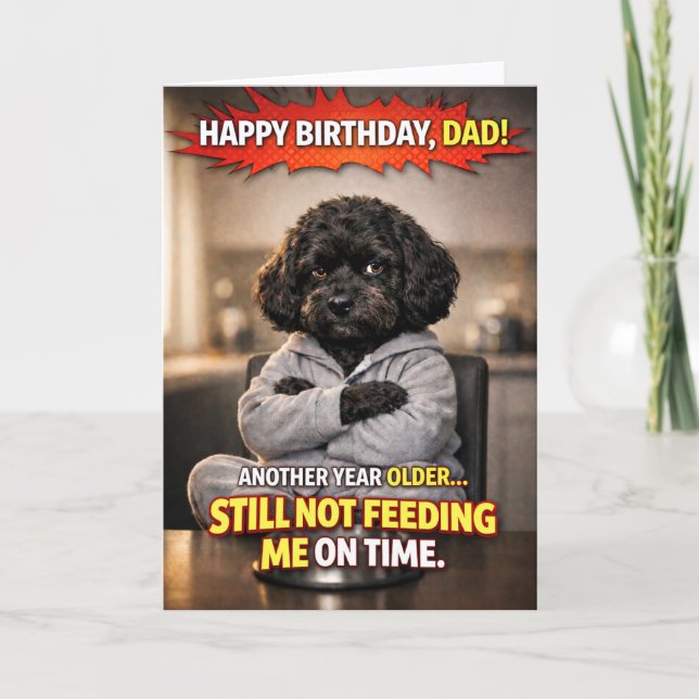 Funny Dad Birthday Card Dog Not Feeding Me (Front)