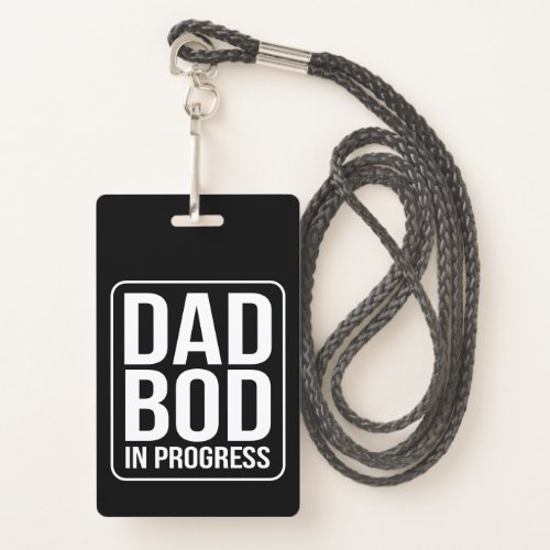 Funny Dad Bod in Progress Humor Fathers Day Black Badge