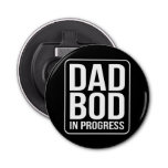 Funny Dad Bod In Progress Humor Fathers Day Black Bottle Opener at Zazzle