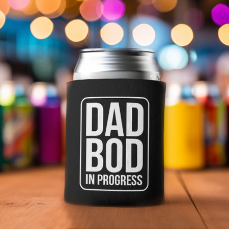Funny Dad Bod In Progress Humor Fathers Day Black Can Cooler