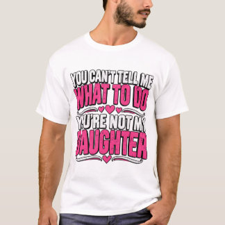 Funny Dad Daughter Shirt, Sarcastic Father Daughte T-Shirt