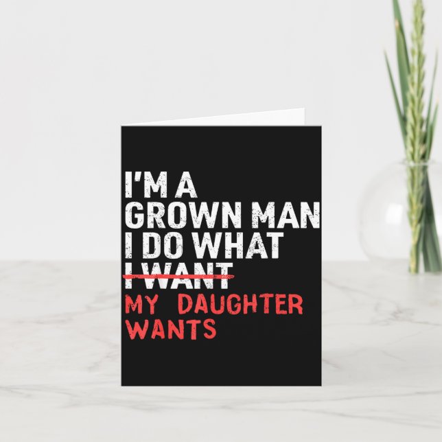 Funny Dad Father I'm A Grown Man I Do What My Daug Card (Front)