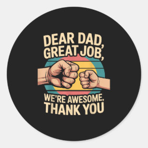 Funny Dad Father's Day Retro Dear Dad Great Job Th Classic Round Sticker