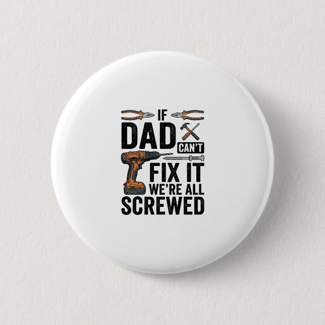 Funny Dad Fix It Screwed Tool Quote Vector Design_ Button (Front)