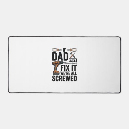 Funny Dad Fix It Screwed Tool Quote Vector Design_ Desk Mat