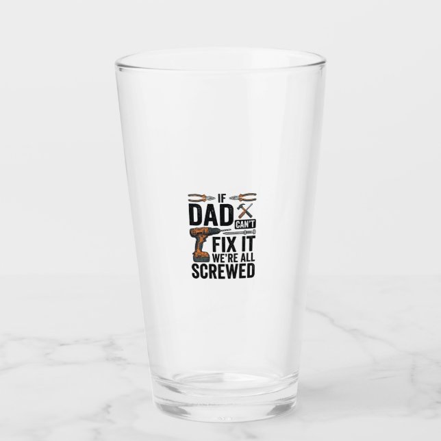 Funny Dad Fix It Screwed Tool Quote Vector Design_ Glass (Front)