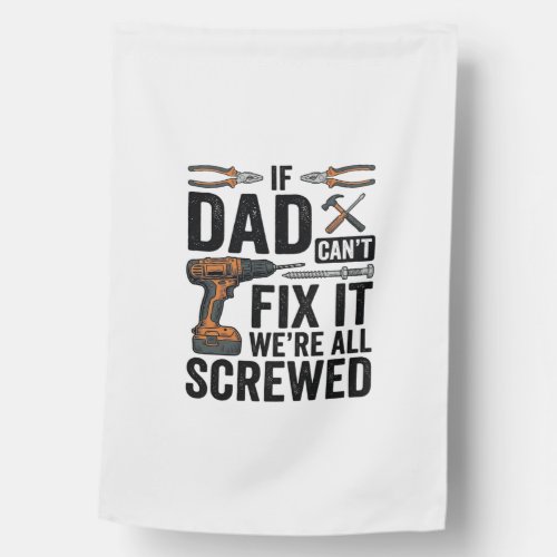 Funny Dad Fix It Screwed Tool Quote Vector Design_ House Flag