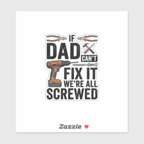 Funny Dad Fix It Screwed Tool Quote Vector Design_ Sticker