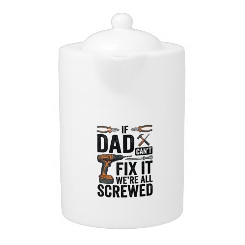 Funny Dad Fix It Screwed Tool Quote Vector Design_ Teapot