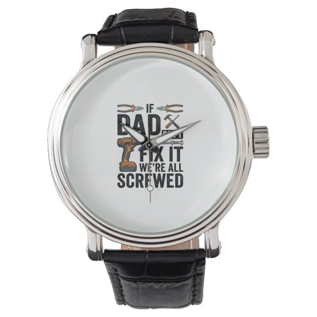 Funny Dad Fix It Screwed Tool Quote Vector Design_ Watch (Front)