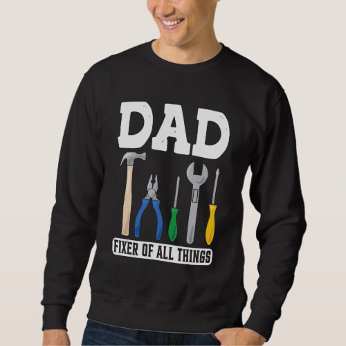 Funny Dad  for Daddy That Fixes Everything Handyma Sweatshirt