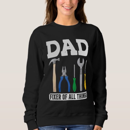 Funny Dad  for Daddy That Fixes Everything Handyma Sweatshirt