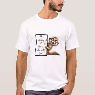 Funny dad gift with funny and quirky meerkat T-Shirt
