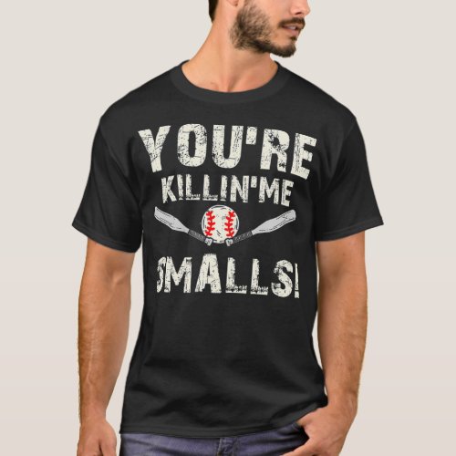 Funny Dad Gift Youre Killing Me Smalls  Dad And  T_Shirt