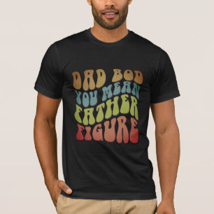 Funny Dad Gifts Dad Bod Father Figure T-shirt
