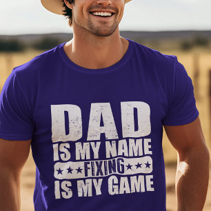 Funny Dad Is My Name Fixing Is My Game T-Shirt