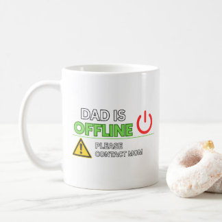 FUNNY! “Dad Is Offline” Coffee Mug