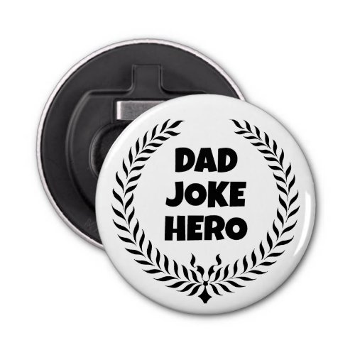 Funny Dad Joke Hero Wreath Badge Of Honor Bottle Opener