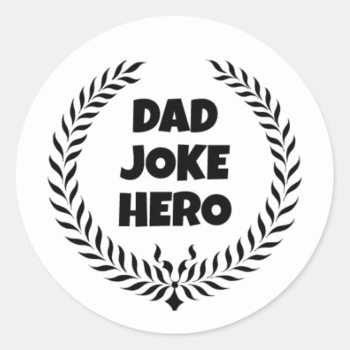 Funny Dad Joke Hero Wreath Badge Of Honor Classic Round Sticker