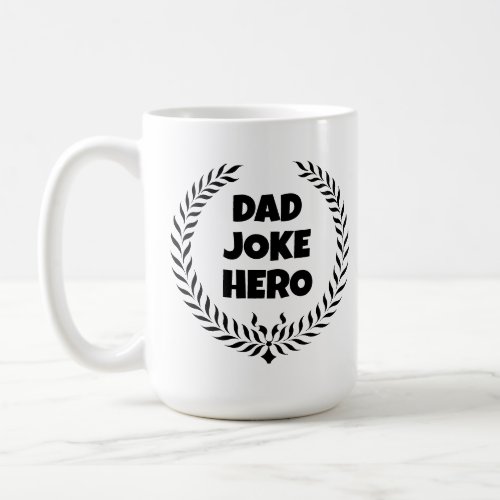 Funny Dad Joke Hero Wreath Badge Of Honor Coffee Mug