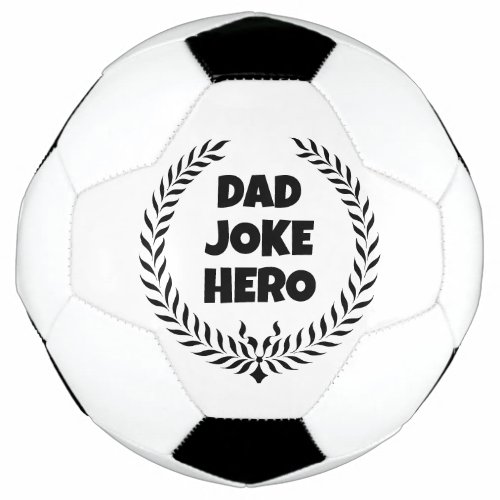 Funny Dad Joke Hero Wreath Badge Of Honor Soccer Ball
