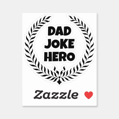 Funny Dad Joke Hero Wreath Badge Of Honor Sticker