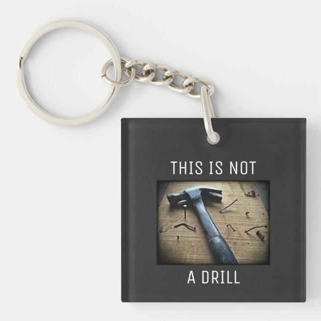 Funny Dad Joke Keychain "This is Not a Drill" (Front)