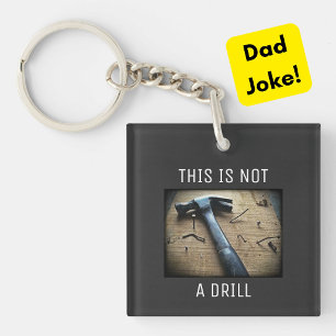 Funny Dad Joke Keychain "This is Not a Drill"