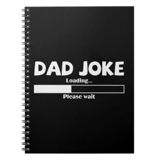 Funny Dad Joke Loading Please Wait Notebook